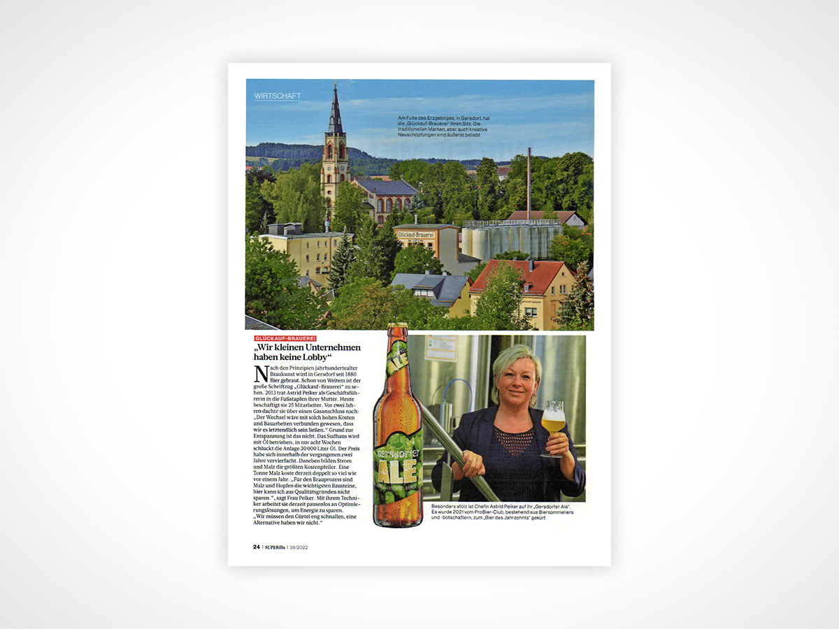 Am Fuße des Erzgebirges, in Gersdorf, hat die „Glückauf-Brauerei“ ihren Sitz. Die traditionellen Marken, aber auch kreative Neuschöpfungen sind äußerst beliebt. Besonders stolz ist Chefin Astrid Peiker auf ihr „Gersdorfer Ale“. Es wurde 2021 vom ProBier-Club, bestehend aus Biersommeliers und -botschaftern, zum „Bier des Jahrzehnts“ gekürt